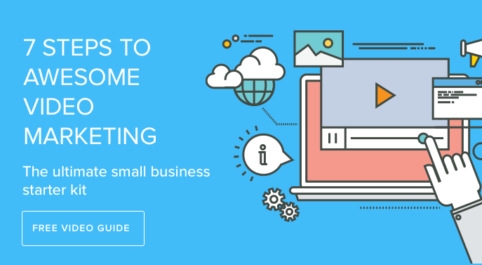 7 steps to awesome video marketing - the ultimate small business starter kit